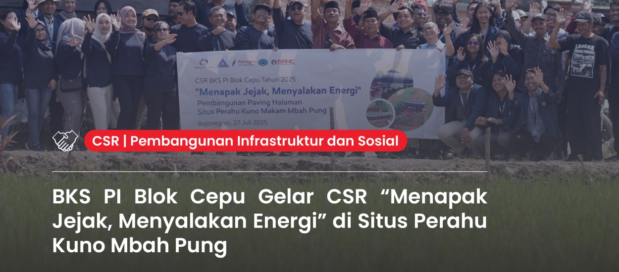 BKS PI Blok Cepu Holds CSR Program “Tracing Footsteps, Igniting Energy” at Mbah Pung Ancient Boat Site