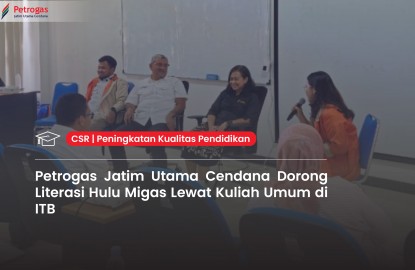 Petrogas Jatim Utama Cendana Promotes Upstream Oil and Gas Literacy through Public Lecture at ITB