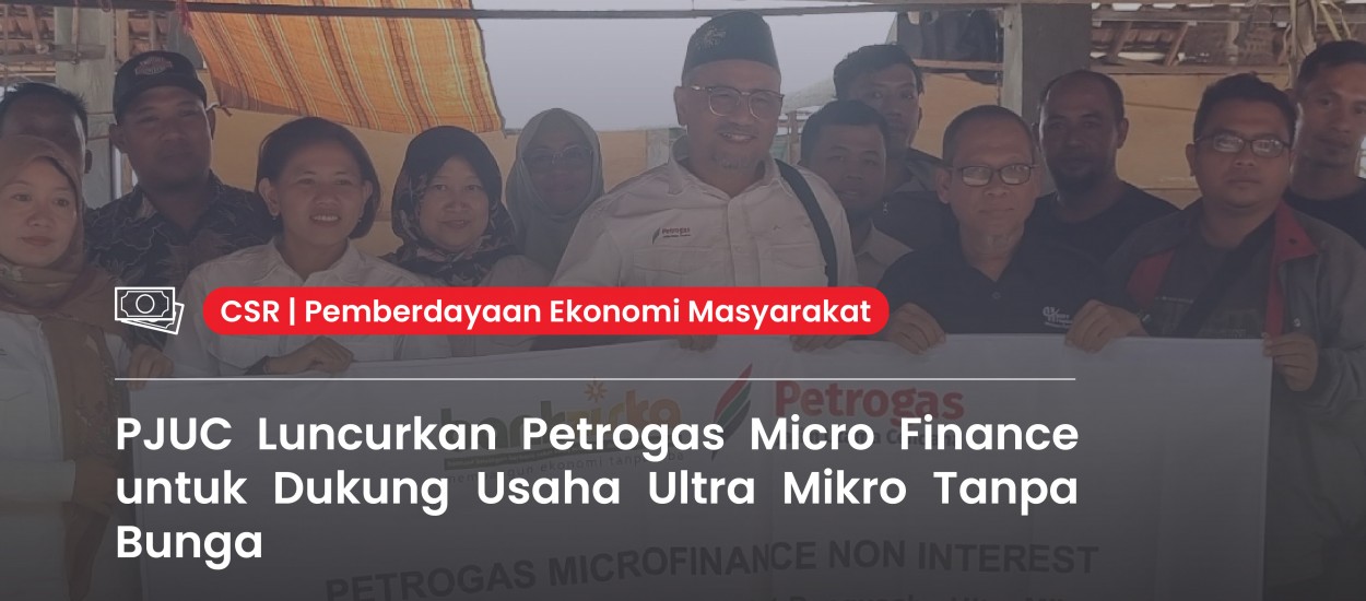 PJUC Launches Petrogas Micro Finance to Support Interest-Free Ultra-Micro Enterprises