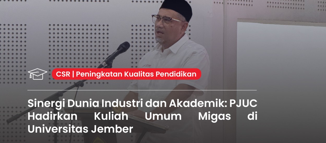 Industry-Academia Synergy: PJUC Hosts Oil and Gas Public Lecture at the University of Jember